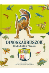 A dinoszauruszok félelmetes világa