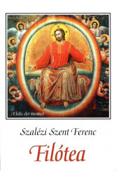 Filótea - A jámborság útja - A lelki élet mesterei