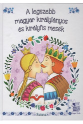 A legszebb magyar királylányos és királyfis mesék