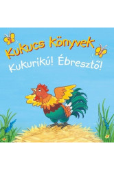 Kukucs könyvek - Kukurikú! Ébresztő!