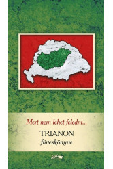 Mert nem lehet feledni... - Trianon füveskönyve