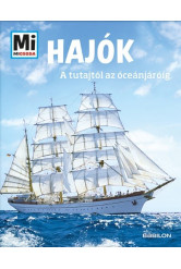 Hajók - A tutajtól az óceánjáróig /Mi Micsoda