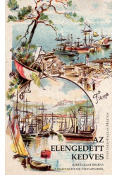 Az elengedett kedves - Történelmi regény a magyar Fiume végnapjaiból