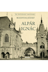 Alpár Ignác - Az Építészet Mesterei