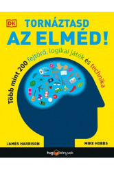 Tornáztasd az elméd! - Több mint 200 fejtörő, logikai játék és technika