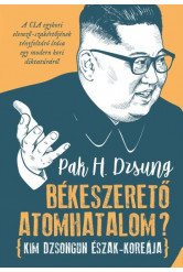 Békeszerető atomhatalom? - Kim Dzsongun Észak-Koreája