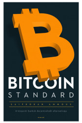 Bitcoin Standard - A központi bankok decentralizált alternatívája