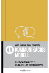 44 kommunikációs modell - A hatékony önkifejezés és eredményes együttműködés könyve