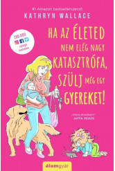 Ha az életed nem elég nagy katasztrófa, szülj még egy gyereket!
