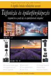 Tájfotózás és épületfényképezés - 2021 - Lépjünk be a profi táj- és épületfotósok világába