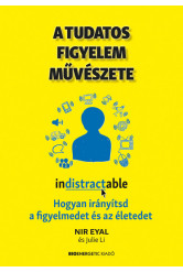 A tudatos figyelem művészete - Hogyan irányítsd a figyelmedet és az életedet