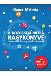 A közösségi média nagykönyve - Hogyan vidd sikerre a céged és önmagad (új, bővitett kiadás)