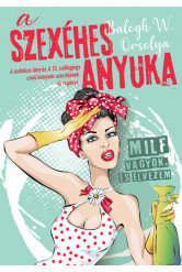 A szexéhes anyuka - MILF vagyok, és élvezem