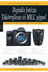 Digitális fotózás tükörreflexes és MILC géppel - 2021 - Lépj be a profi fotósok világába!