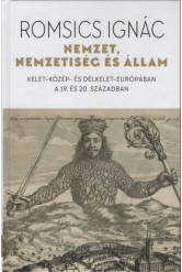 Nemzet, nemzetiség és állam - Kelet-Közép- és Délkelet-Európában a 19. és 20. században