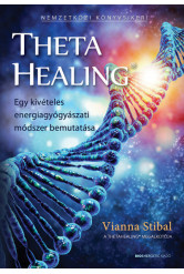 ThetaHealing - Egy kivételes energiagyógyászati módszer bemutatása (új kiadás)