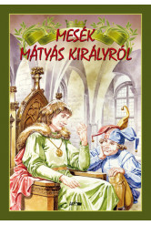 Mesék Mátyás királyról (új kiadás)