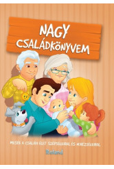Nagy családkönyvem - Mesék a családi élet szépségeiről és nehézségeiről