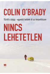 Nincs lehetetlen - Tűztől a jégig - egyedül keltem át az Antarktikán