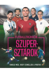 Futballtrükkök, szupersztárok - Tanuld meg, hogy csinálják a profik!