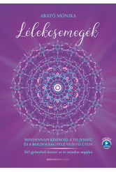 Lélekcsemegék - Mindennapi kísérőid a teljesség és a boldogság felé vezető úton