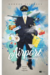 Airport, Hungary - Szárnyak, vágyak, magyarok - Bővített, új kiadás (e-könyv)