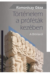 Történelem a próféták kezében - A Bibliáról