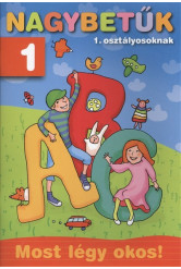 Nagybetűk 1. osztályosoknak /Most légy okos!