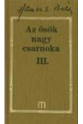 AZ ŐSÖK NAGY CSARNOKA III. /HAMVAS BÉLA 21.