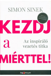 Kezdj a miérttel - Az inspiráló vezetés titka (átdolgozott kiadás)