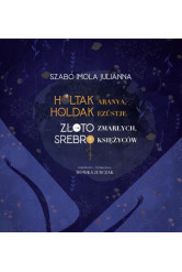 Holtak aranya, holdak ezüstje