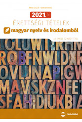 2021. évi érettségi tételek magyar nyelv és irodalomból (40 emelt szintű tétel)