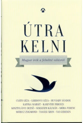 Útra kelni /Magyar írók a felnőtté válásról