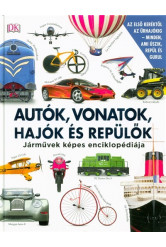 Autók, vonatok, hajók és repülők - Járművek képes enciklopédiája