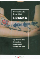 Lizanka /Egy autista lány története a bezártságtól a teljes élet felé