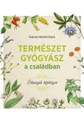 Természetgyógyász a családban - Édesanyák kézikönyve