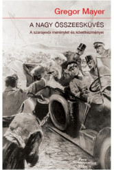 A nagy összeesküvés /A szarajevói merénylet és következményei
