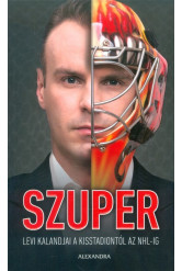 Szuper /Levi kalandjai a Kisstadiontól az NHL-ig