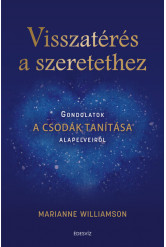 Visszatérés a szeretethez - Gondolatok A csodák tanítása alapelveiről