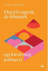 Elég jól vagyok, de lehetnék egy kicsit még jobban is