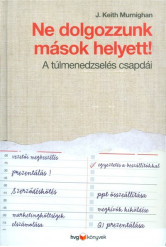 Ne dolgozzunk mások helyett! /A túlmenedzselés csapdái