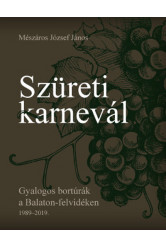 Szüreti karnevál - Gyalogos bortúrák a Balaton-felvidéken 1989-2019.