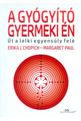 A gyógyító gyermeki én /Út a lelki egyensúly felé