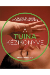 A TUINA kézikönyve - A testet és lelket felébresztő masszázs