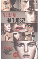 Verj át, ha tudsz! /A hazugság felismerésének bizonyított módszerei