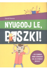 Nyugodj le, b*szki! /...és ez minden, amire szükséged van, ha gyereket nevelsz