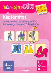Képtársítás - Gondolkodási és asszociációs képességet fejlesztő feladatok /BambinoLÜK