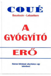 A gyógyító erő - Három lélektani sikerkönyv egy kötetben!