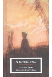 A RÖPÜLŐ FALU /MAGYAR ÍRÓK TRIANONI NOVELLÁI