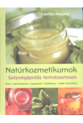 Natúrkozmetikumok /Szépségápolás természetesen